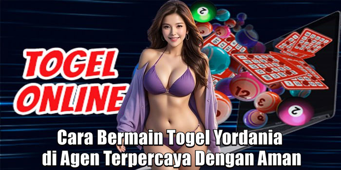  Cara Bermain Togel Yordania di Agen Terpercaya Dengan Aman 