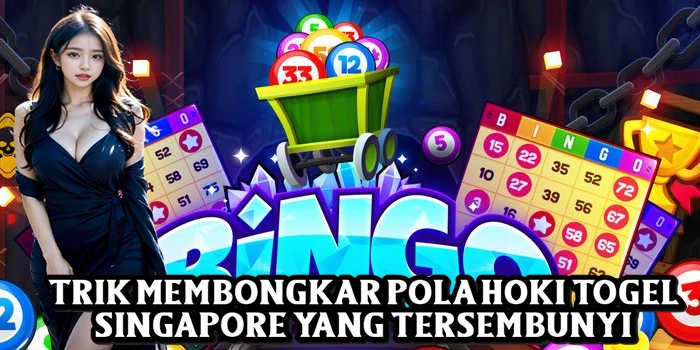 Trik Membongkar Pola Hoki Togel Singapore Yang Tersembunyi