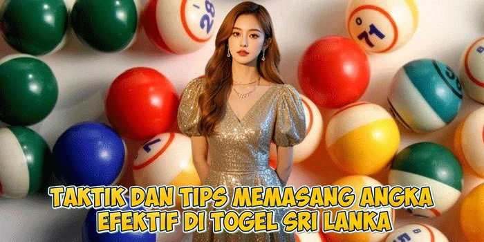 Taktik Dan Tips Memasang Angka Efektif Di Togel Sri Lanka