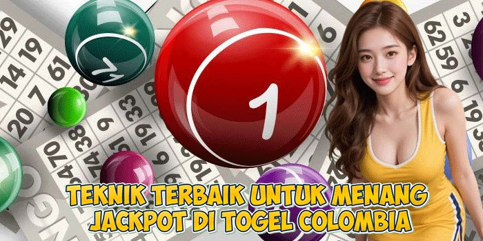 Teknik Terbaik untuk Menang Jackpot di Togel Colombia