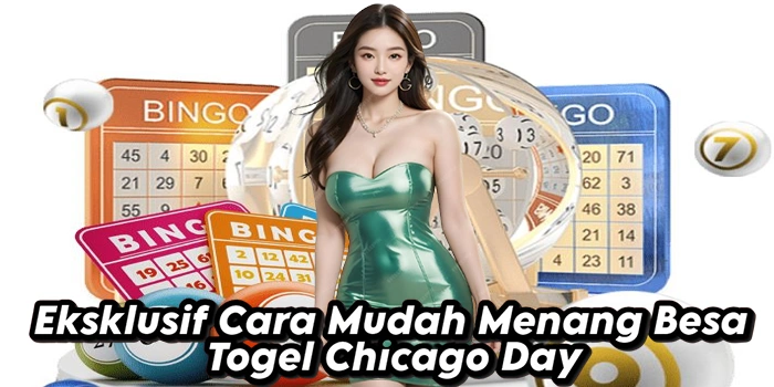 Eksklusif Cara Mudah Menang Besar Togel Chicago Day