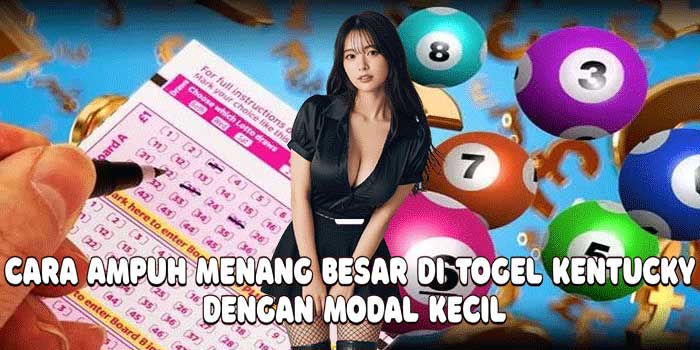 Cara Ampuh Menang Besar Di Togel Kentucky Dengan Modal Kecil