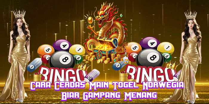 Cara Cerdas Main Togel Norwegia Biar Gampang Menang
