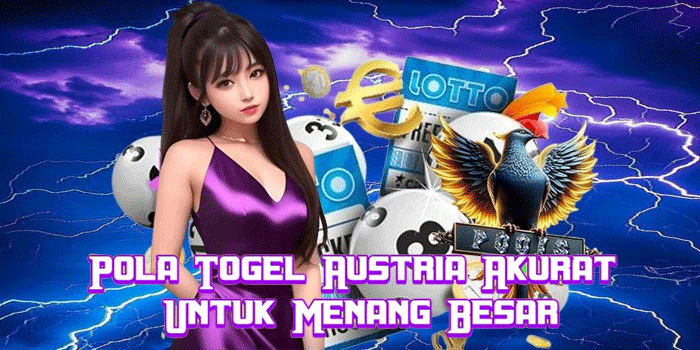 Pola Togel Austria Akurat Untuk Menang Besar