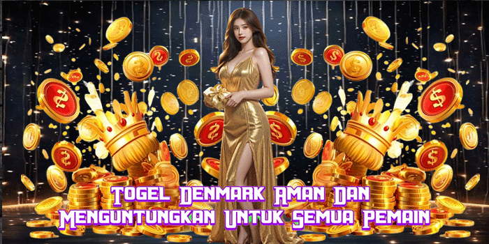 Togel Denmark Aman Dan Menguntungkan Untuk Semua Pemain